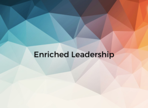 colorful background with text reading enriched leadership