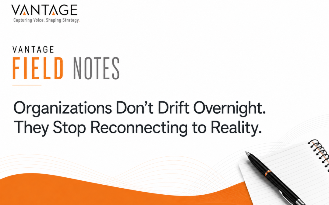 Organizations Don’t Drift Overnight. They Stop Reconnecting to Reality.
